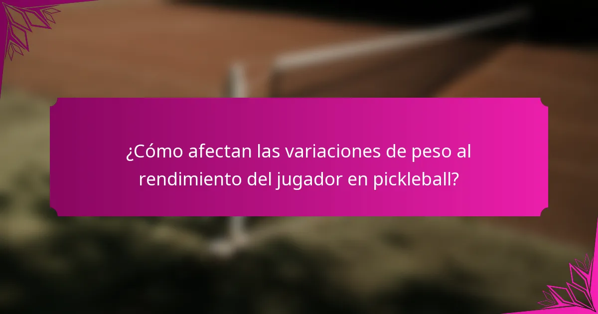 ¿Cómo afectan las variaciones de peso al rendimiento del jugador en pickleball?