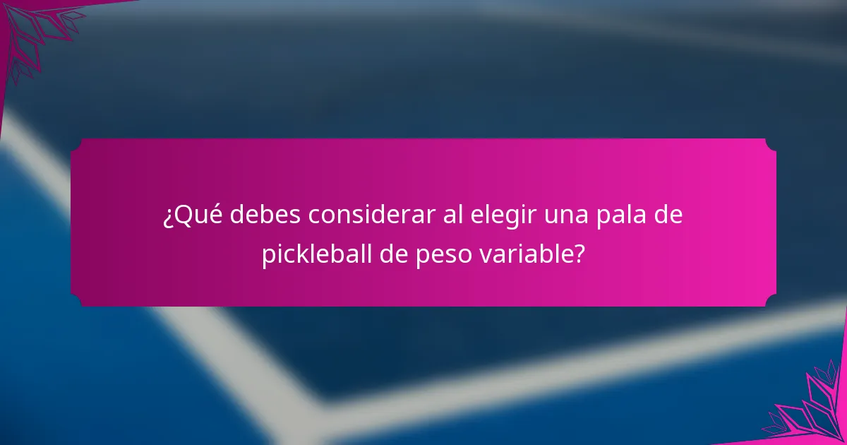 ¿Qué debes considerar al elegir una pala de pickleball de peso variable?